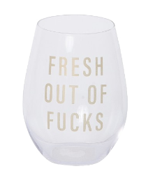 Fresh Out Of Fucks Wine Glass